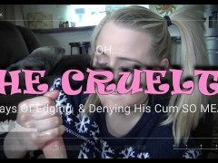 THE CRUELTY - 4 Days Of Edging & Denying His Cum SO MEAN! 4k